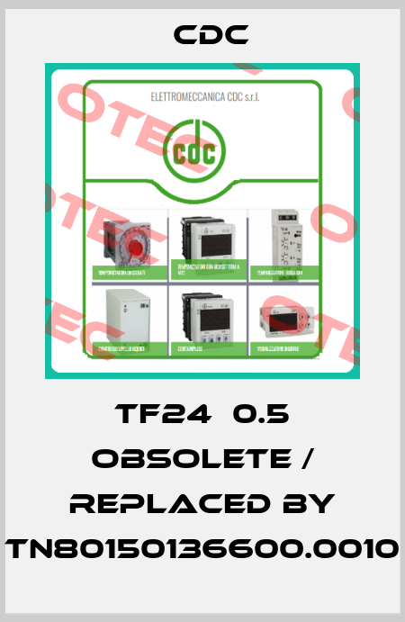 TF24  0.5 obsolete / replaced by TN80150136600.0010 CDC