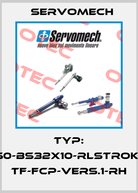 Typ: BSA50-BS32x10-RLStroke150- TF-FCP-Vers.1-RH Servomech