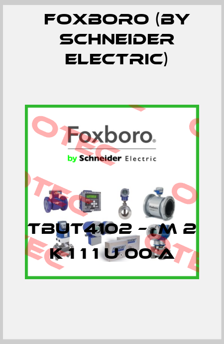 TBUT4102 –  M 2 K 1 1 1 U 00 A Foxboro (by Schneider Electric)