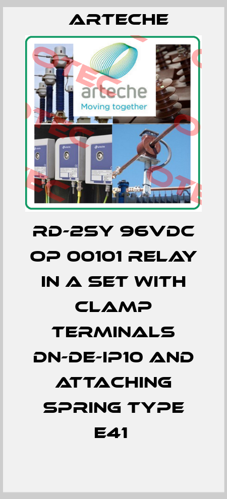 RD-2SY 96VDC OP 00101 RELAY IN A SET WITH CLAMP TERMINALS DN-DE-IP10 AND ATTACHING SPRING TYPE E41  Arteche