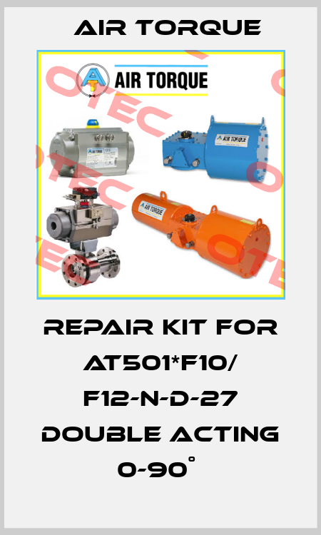 REPAIR KIT FOR AT501*F10/ F12-N-D-27 DOUBLE ACTING 0-90˚  Air Torque