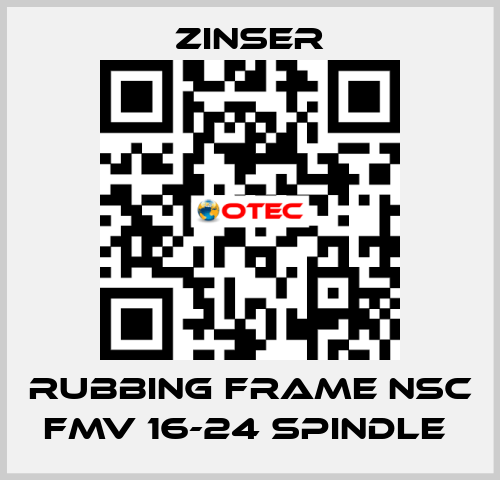 RUBBING FRAME NSC FMV 16-24 SPINDLE  Zinser