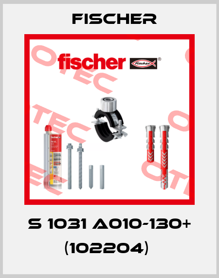 S 1031 A010-130+ (102204)  Fischer