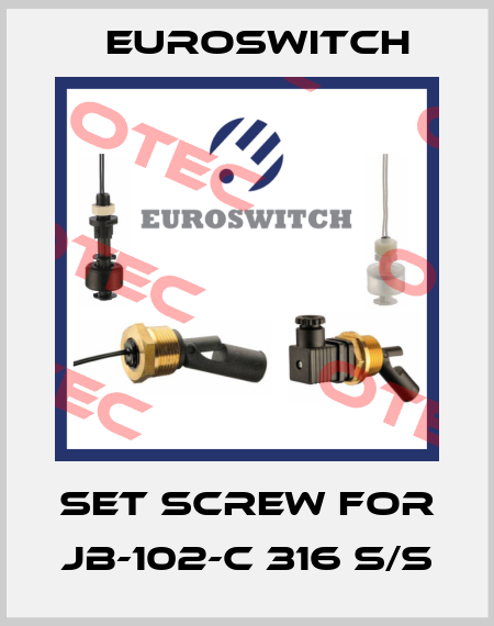 set screw for JB-102-C 316 S/S Euroswitch