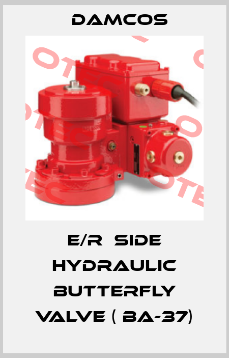 E/R  Side Hydraulic Butterfly Valve ( BA-37) Damcos