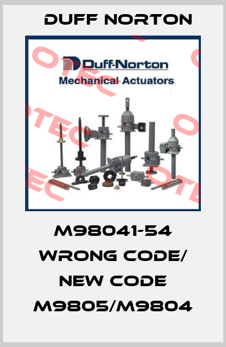 M98041-54 wrong code/ new code M9805/M9804 Duff Norton