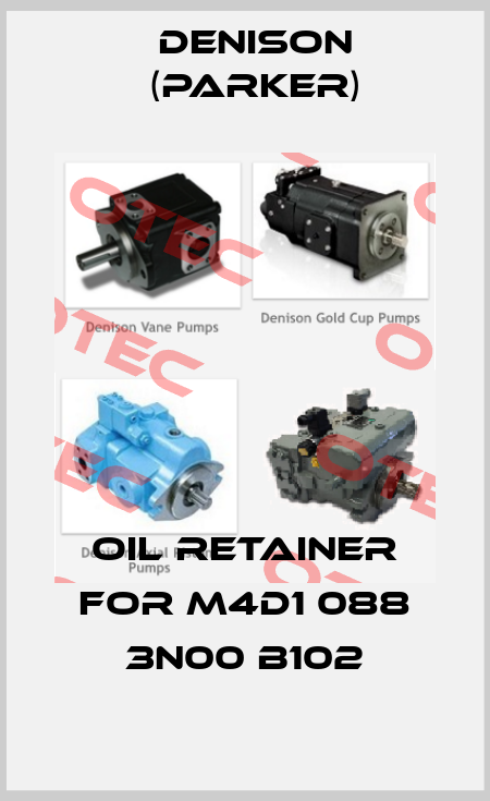 oil retainer for m4d1 088 3n00 b102 Denison (Parker)