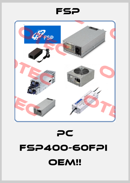 PC FSP400-60FPI  OEM!! Fsp