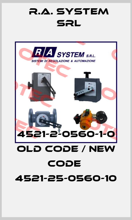 4521-2-0560-1-0 old code / new code  4521-25-0560-10 R.A. System Srl