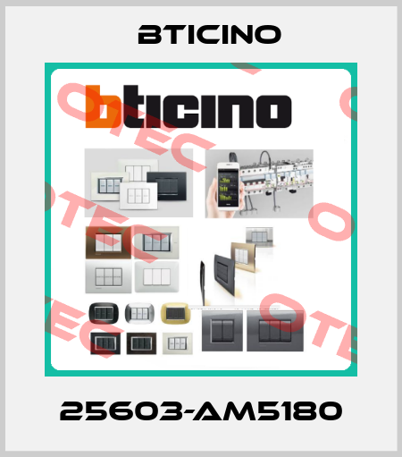 25603-AM5180 Bticino
