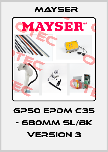 GP50 EPDM C35 - 680MM SL/BK Version 3 Mayser