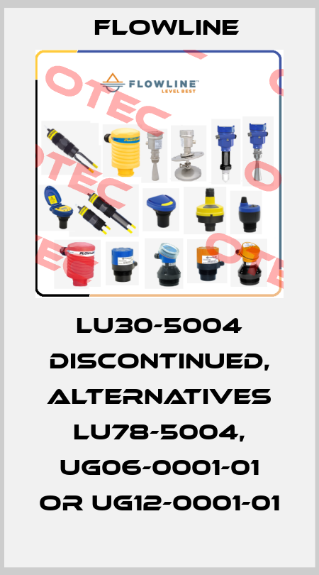 LU30-5004 discontinued, alternatives LU78-5004, UG06-0001-01 or UG12-0001-01 Flowline