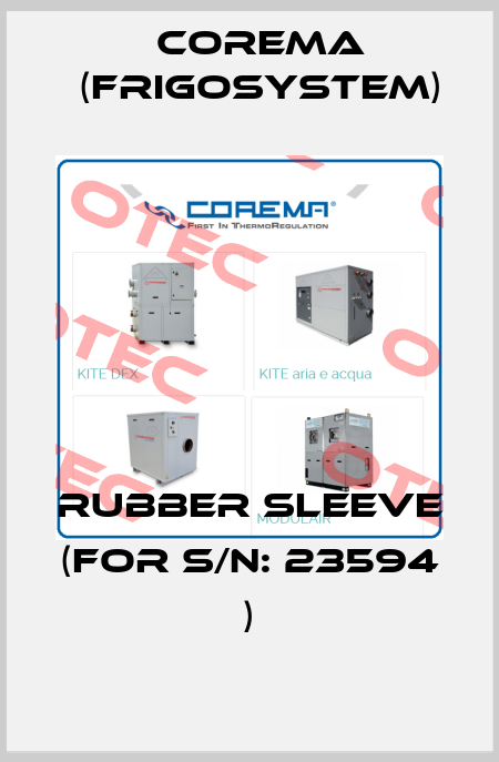 RUBBER SLEEVE (for s/n: 23594 ) Corema (Frigosystem)