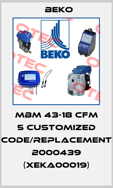 MBM 43-18 CFM 5 customized code/replacement 2000439 (XEKA00019) Beko