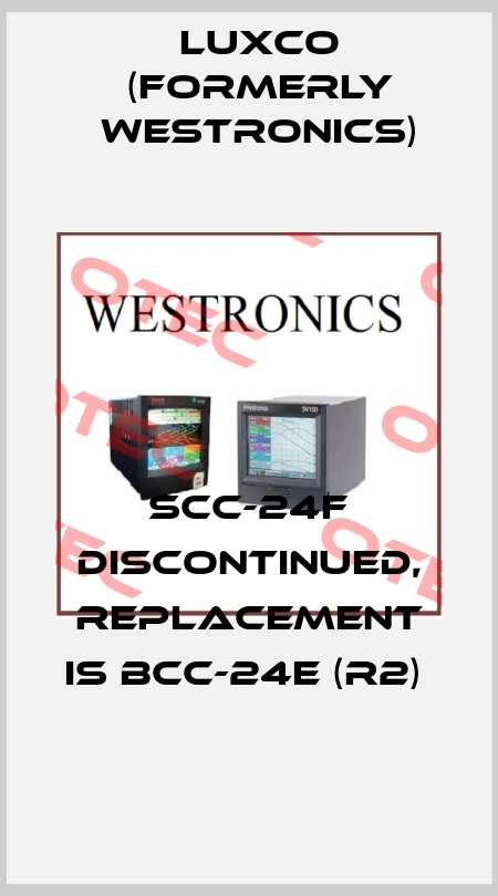SCC-24F DISCONTINUED, REPLACEMENT IS BCC-24E (R2)  Luxco (formerly Westronics)