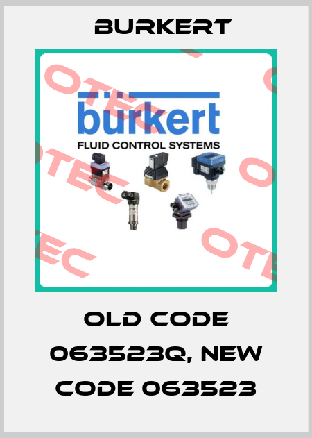 old code 063523Q, new code 063523 Burkert