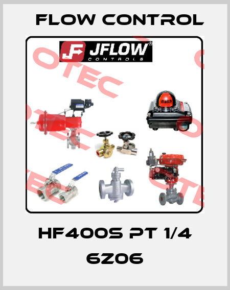 HF400S PT 1/4 6Z06 Flow Control