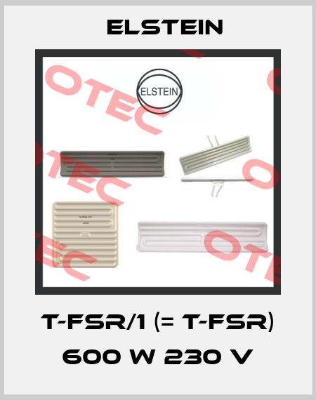 T-FSR/1 (= T-FSR) 600 W 230 V Elstein