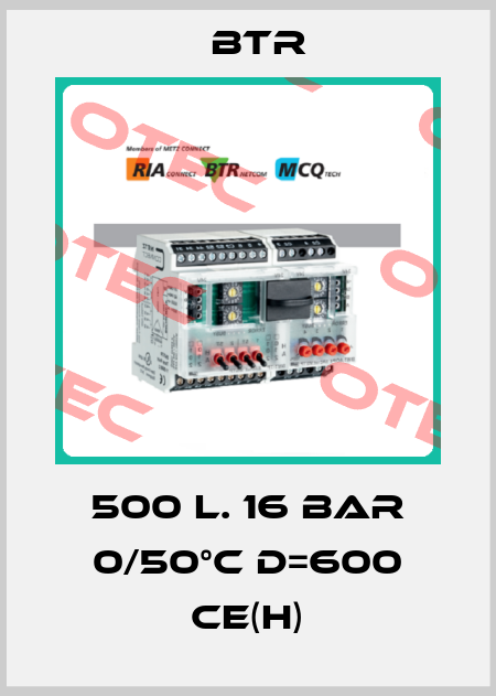 500 l. 16 bar 0/50°C D=600 CE(H) Btr