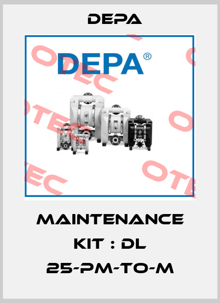 Maintenance kit : DL 25-PM-TO-M Depa
