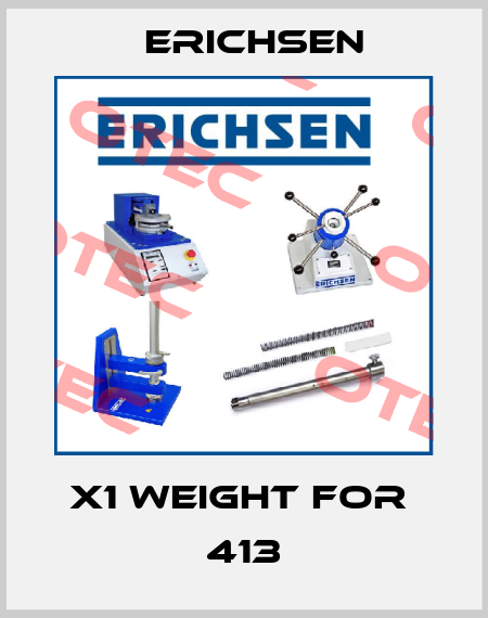 x1 weight for  413 Erichsen