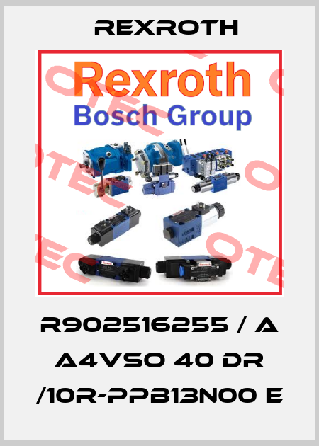 R902516255 / A A4VSO 40 DR /10R-PPB13N00 E Rexroth