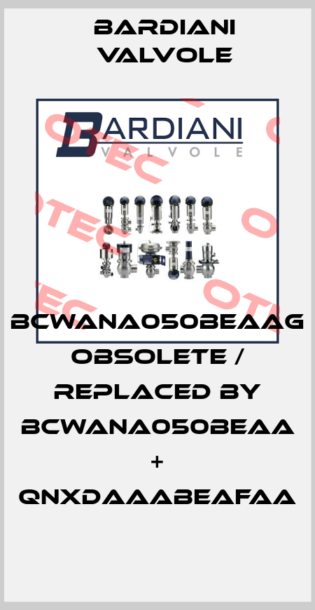 BCWANA050BEAAG obsolete / replaced by BCWANA050BEAA + QNXDAAABEAFAA Bardiani Valvole