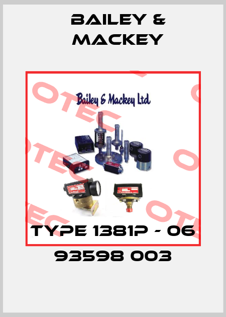 Type 1381P - 06 93598 003 Bailey & Mackey