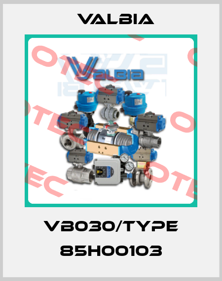 VB030/Type 85H00103 Valbia