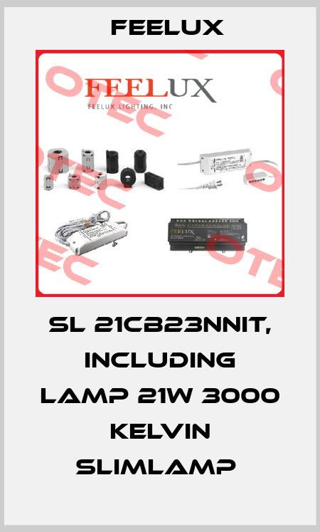 SL 21CB23NNIT, INCLUDING LAMP 21W 3000 KELVIN SLIMLAMP  Feelux