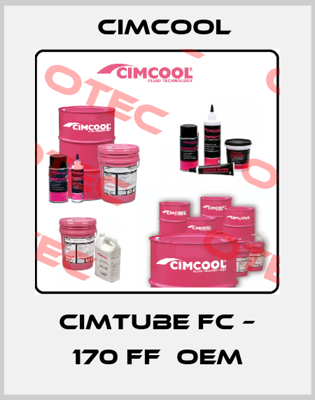 Cimtube FC – 170 FF  OEM Cimcool