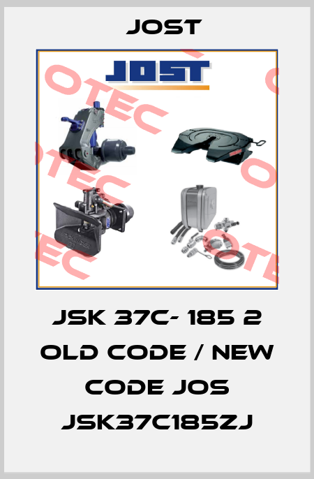 JSK 37C- 185 2 old code / new code JOS JSK37C185ZJ Jost