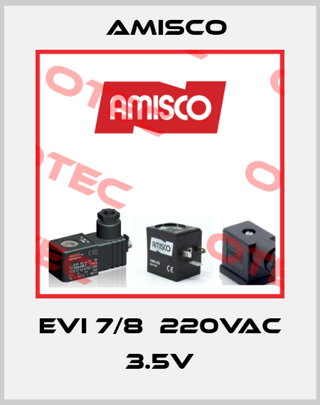 EVI 7/8  220VAC 3.5V Amisco