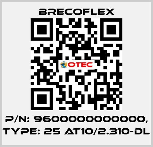 P/N: 9600000000000, Type: 25 AT10/2.310-DL Brecoflex