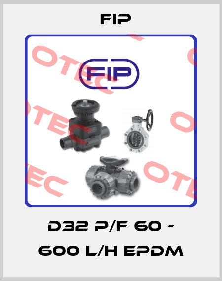 D32 P/F 60 - 600 L/H EPDM Fip
