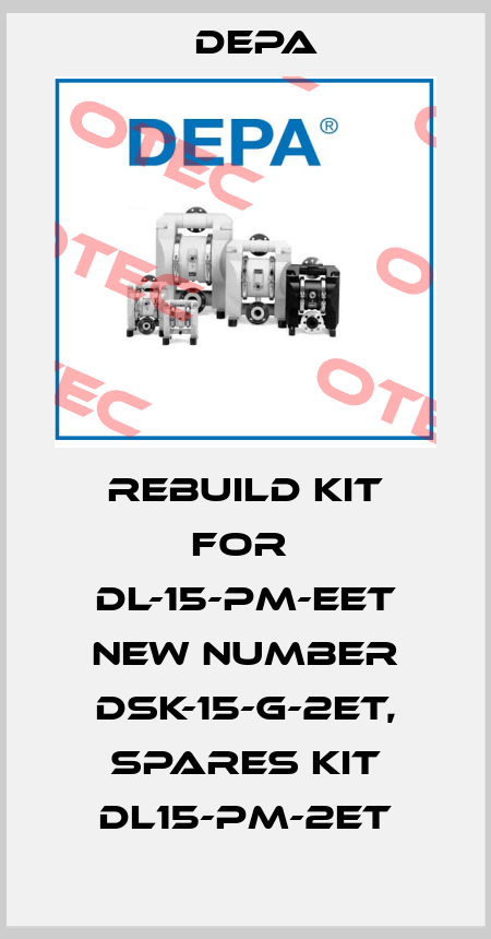 REBUILD KIT FOR  DL-15-PM-EET new number DSK-15-G-2ET, Spares Kit DL15-PM-2ET Depa