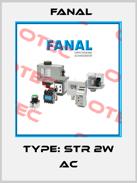 Type: STR 2W AC Fanal