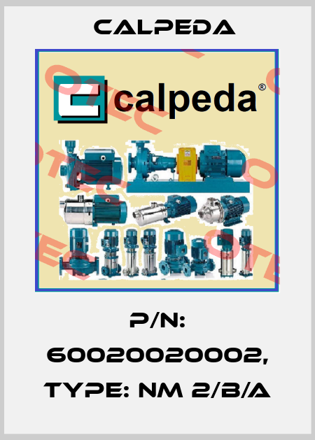 P/N: 60020020002, Type: NM 2/B/A Calpeda