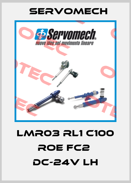 LMR03 RL1 C100 ROE FC2  DC-24V LH Servomech