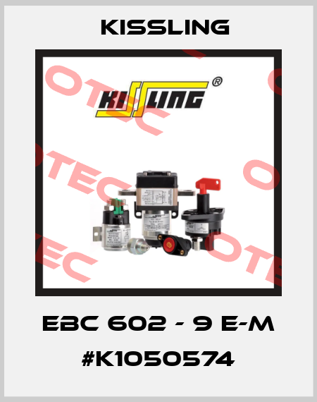 EBC 602 - 9 E-M #K1050574 Kissling