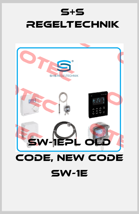 SW-1EPL old code, new code SW-1E S+S REGELTECHNIK