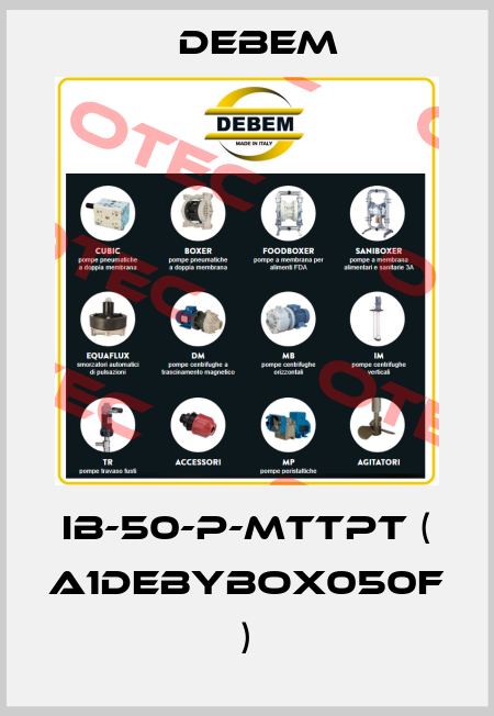 IB-50-P-MTTPT ( A1DEBYBOX050F ) Debem