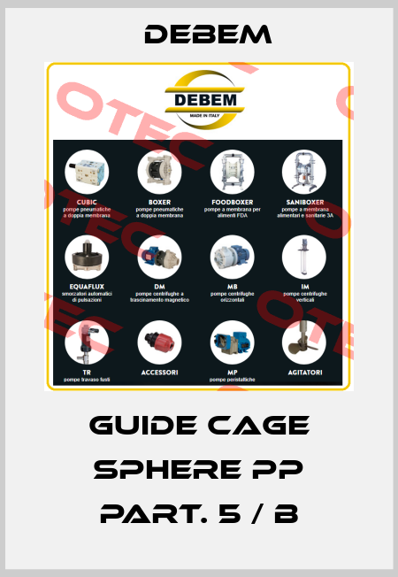 GUIDE CAGE SPHERE PP PART. 5 / B Debem