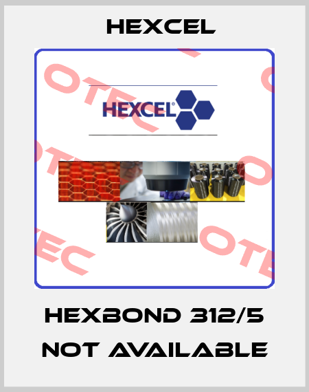 HEXBOND 312/5 not available Hexcel