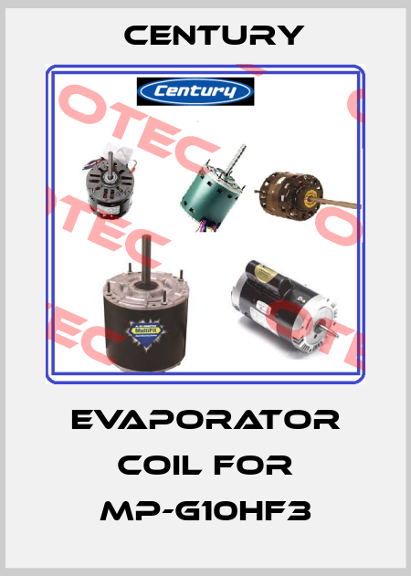 evaporator coil for MP-G10HF3 CENTURY