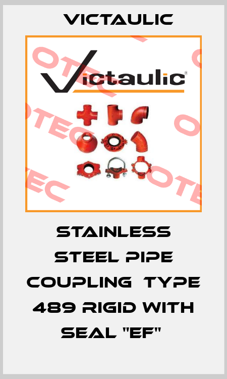 STAINLESS STEEL PIPE COUPLING  TYPE 489 RIGID WITH SEAL "EF"  Victaulic