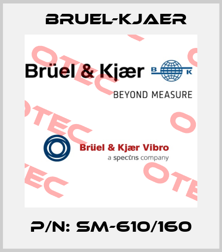 P/N: SM-610/160 Bruel-Kjaer