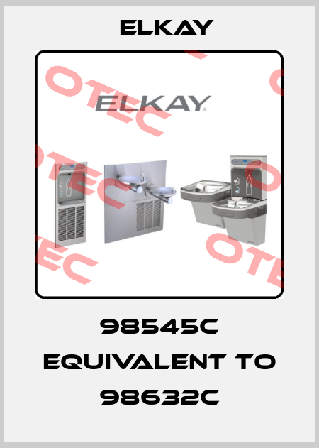 98545C equivalent to 98632C Elkay