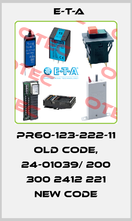 PR60-123-222-11 old code, 24-01039/ 200 300 2412 221 new code E-T-A