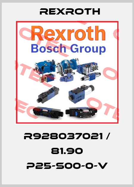 R928037021 / 81.90 P25-S00-0-V Rexroth